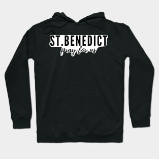 St. Benedict pray for us Hoodie